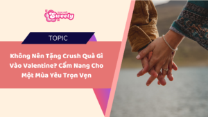 Không Nên Tặng Crush Quà Gì Vào Valentine?